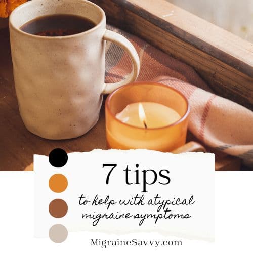 7+ Atypical migraine tips @migrainesavvy