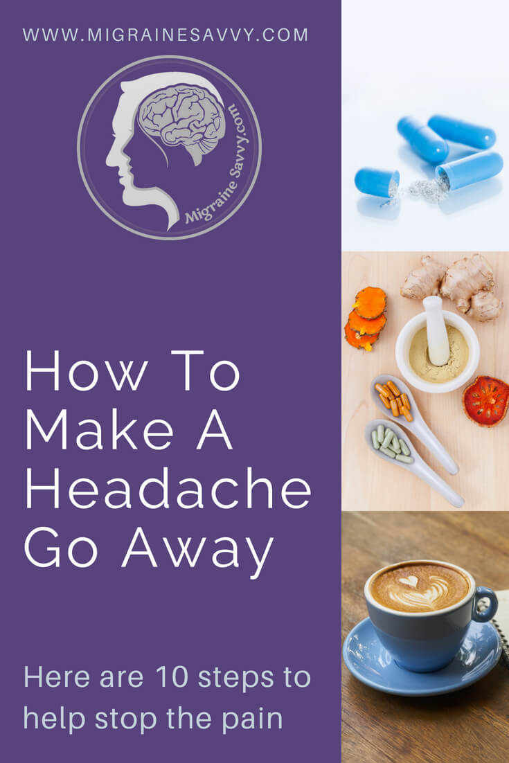 10 Tips To Help Your Headache Go Away @migrainesavvy #migrainerelief #stopmigraines #migraines