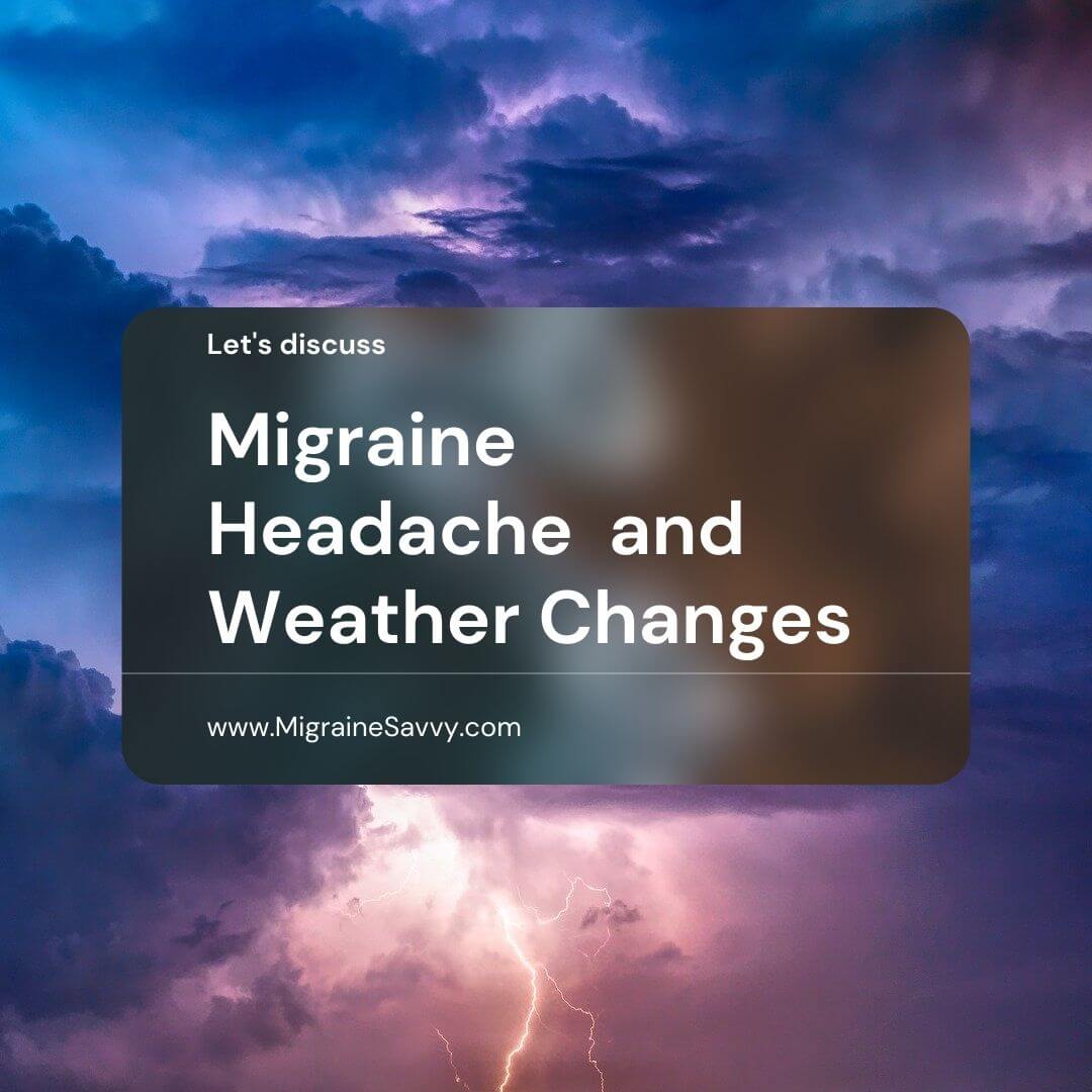 Let's discuss migraine headaches and weather changes. Tips and remedies @migrainesavvy #migraine #headaches #migraineheadache #migrainetriggers #migraineattack #migrainerelief #migrainepain