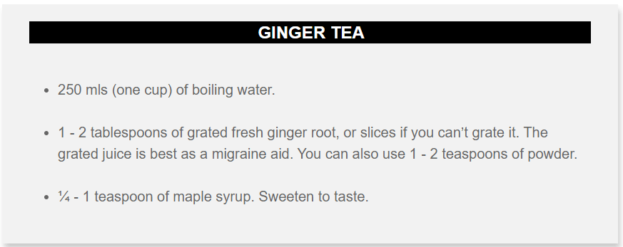 This ginger tea recipe can be used before, during or after an attack.